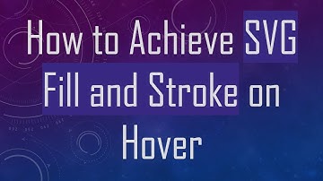 How to Achieve SVG Fill and Stroke on Hover