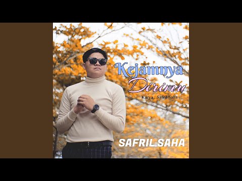 Kejamnya Dirimu - Safril Saha