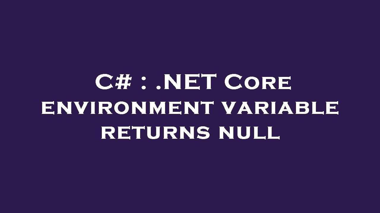 C Core environment variable returns null YouTube