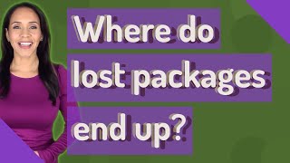 Where do lost packages end up?