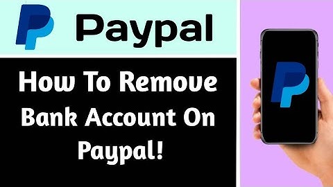 HOW TO REMOVE BANK ACCOUNT ON PAYPAL (EXPLAINED)