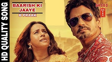 Baarish ki Jaaye Official HD Video with lyrical Song / B Praak/Nawajuddin S /Jaani & Arvindr Khaira