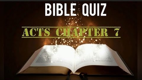 BIBLE QUIZ | ACTS CHAPTER 7