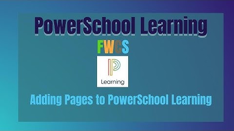 Adding Pages to PowerSchool - FWCS