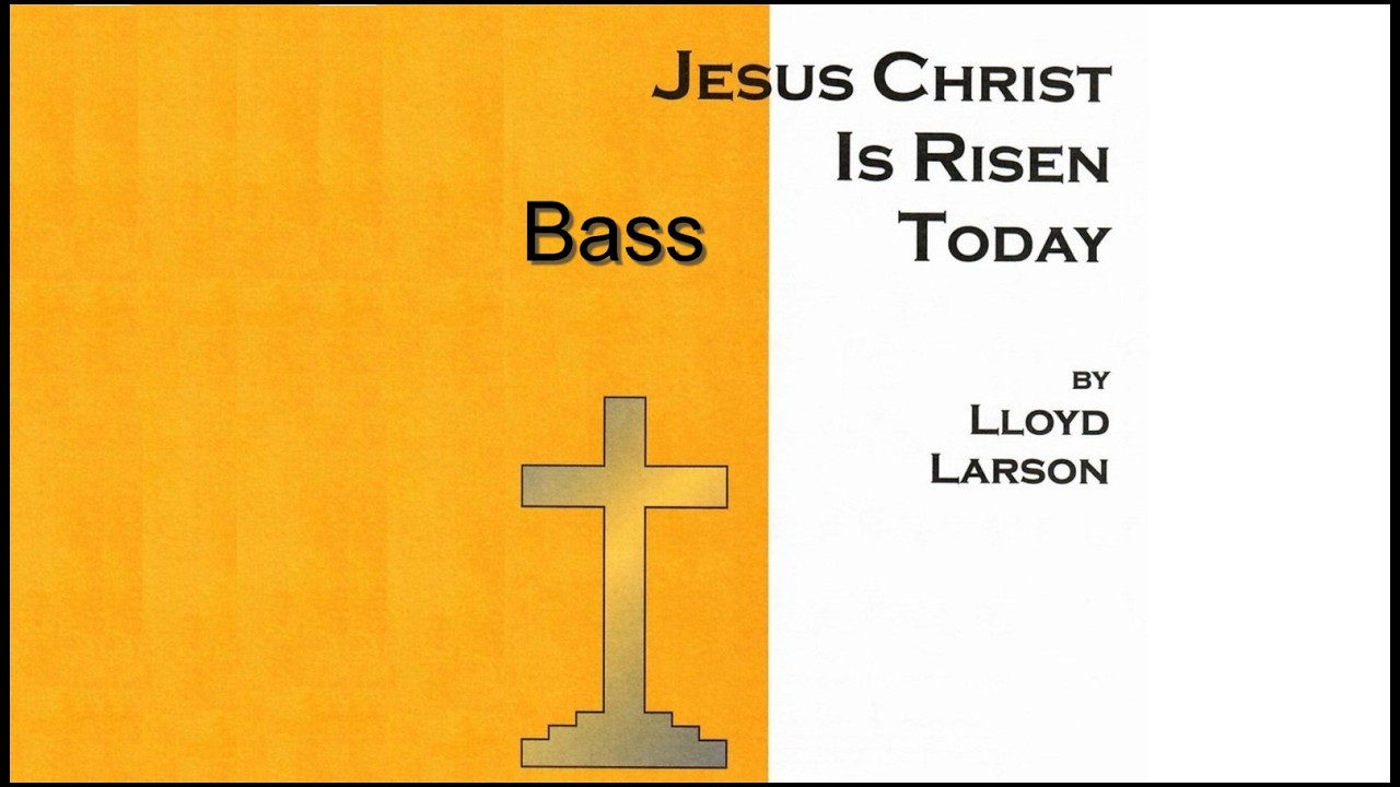 Jesus Christ Is Risen Today - by Lloyd Larson - Bass