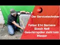 Fehler E14 Siemens, Bosch und Neff Geschirrspüler zieht kein Wasser