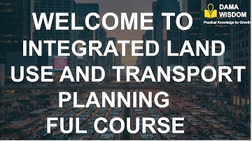 Integrated Land Use and Transport Planning | Full Lecture for Urban Planning Students