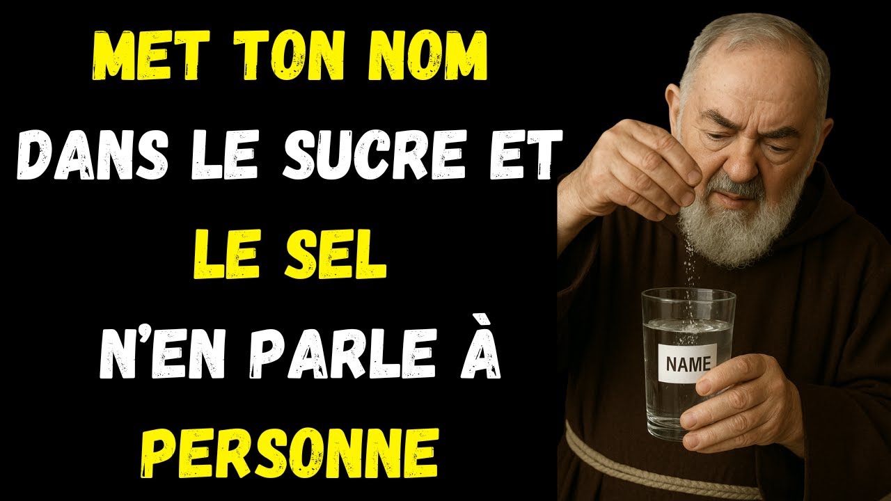 MET TON NOM DANS LE SUCRE ET LE SEL – LE MIRACLE SE PRODUIT SELON LE PÈRE PIO