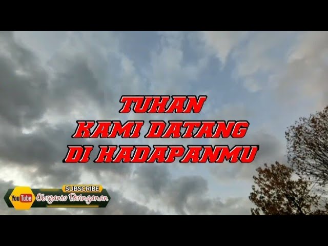 Lagu rohani kristen Terbaik-Tuhan Kami Datang Di HadapanMu-Lagu rohani sedih class=