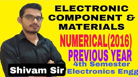 ELECTRONIC COMPONENT & MATERIALS(ECM)||NUMERICAL(2016)||4th Semester||Electronics Engg