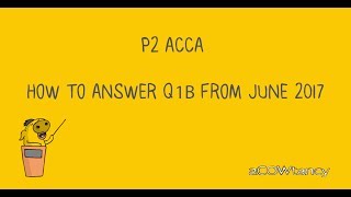 P2 ACCA past papers answers: How to Answer Q1b from June 2017!