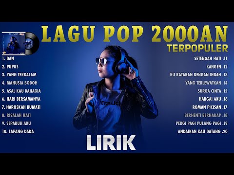 Sheila On 7, Dewa 19, Noah, Ada Band, Armada (Lirik) - Lagu Pop 2000an Indonesia