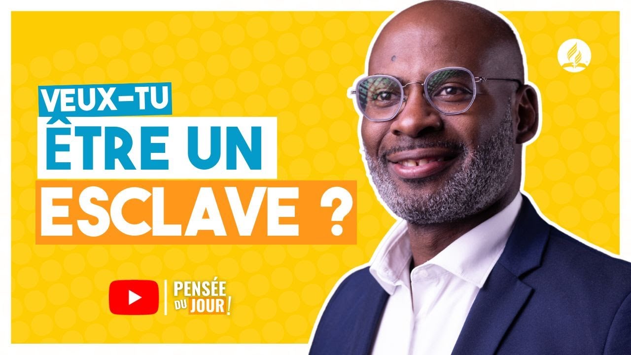 Veux-tu être un esclave ? | Pensée du Jour | #adventisteffn 🙏🏼 - YouTube