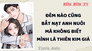 Details ĐÊM NÀO CŨNG BẮT NẠT ANH TRAI NUÔI, NHƯNG HÓA RA TÔI MỚI LÀ THIÊN KIM GIẢ | Bủm Bủm TV | Audio Guide
