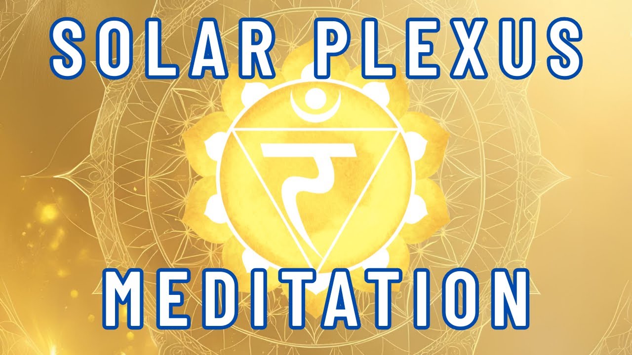 15-Minute Solar Plexus Chakra Meditation | Boost Confidence & Personal ...
