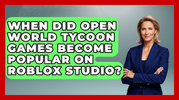 When Did Open World Tycoon Games Become Popular on Roblox Studio? | Open World Tycoons News