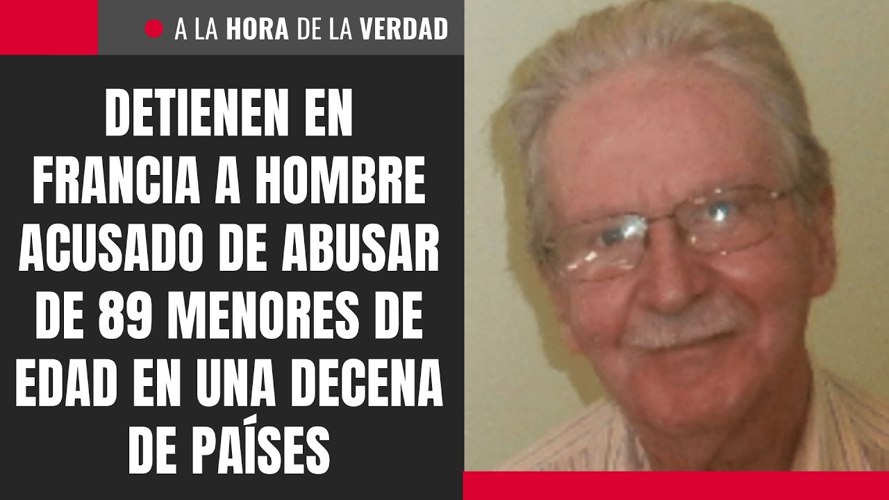 Detienen en Francia a hombre acusado de abusar de 89 menores en una decena de países