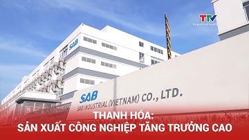 Thanh Hóa: Sản xuất công nghiệp tăng trưởng cao