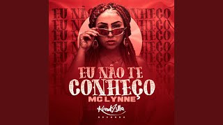 Video thumbnail of "MC Lynne - Eu Não Te Conheço"