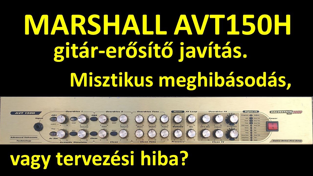 MARSHALL AVT150H gitár-erősítő javítás.📻🔧Misztikus meghibásodás,vagy  tervezési hiba? - YouTube