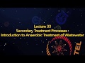 Lecture 33 Secondary Treatment Processes: Introduction to Anaerobic Treatment of Wastewater