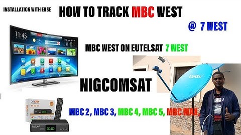 How To Track MBC WEST , MBC 2,3,4,5, MBC Action, Nollywood, Nigcomsat, 7West  @eddyelectrical7671