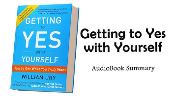Getting to Yes with Yourself by William Ury | Summary