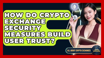 How Do Crypto Exchange Security Measures Build User Trust? - All About Crypto Exchanges