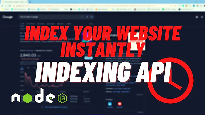 How To Get Google To Index Your Website Instantly Using the Indexing API