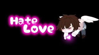 Hate Love 💗 meme || Gacha club  || Animation