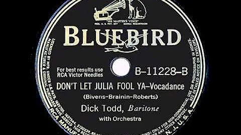 1941 Dick Todd - Dont Let Julia Fool Ya