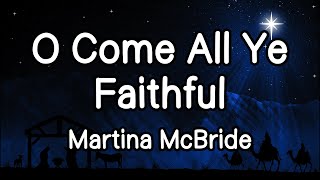 O Come All Ye Faithful - Martina McBride (Lyrics)