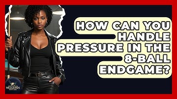 How Can You Handle Pressure In The 8-ball Endgame? - Billiards Hustlers