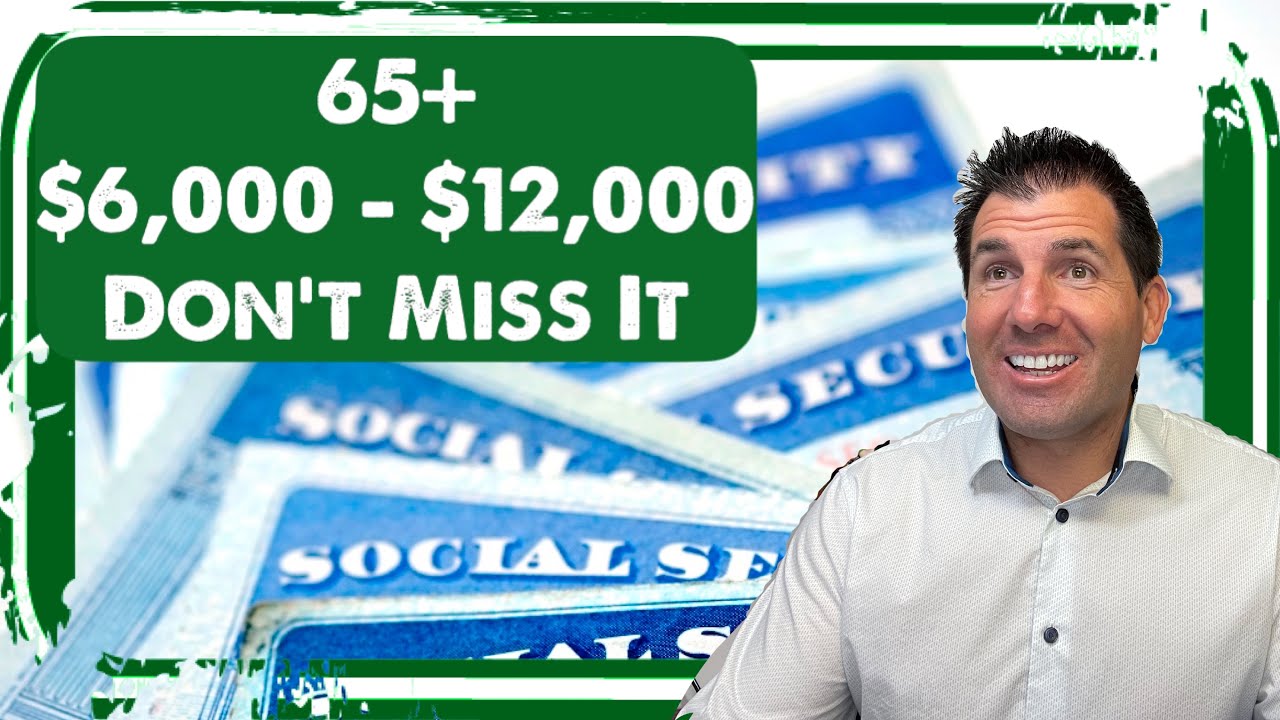 Senior Filing a Tax Return? Don't Miss the New $6,000 & $12,000 for People 65 or Over