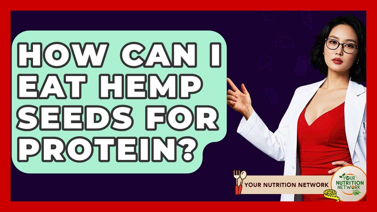 How Can I Eat Hemp Seeds For Protein? - Your Nutrition Network