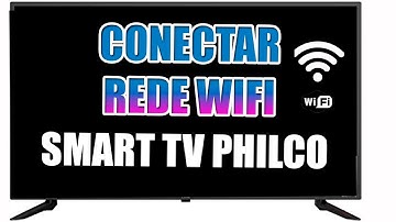 Configurar e Conectar Rede WIFI na Smart TV da Philco