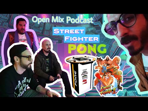 Open Mix Podcast - Especial Street Fighter - Pong Tournament con Badia