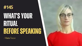 #145 What's Your Ritual Before Speaking - Voice & Speech Coach Maria Tecce
