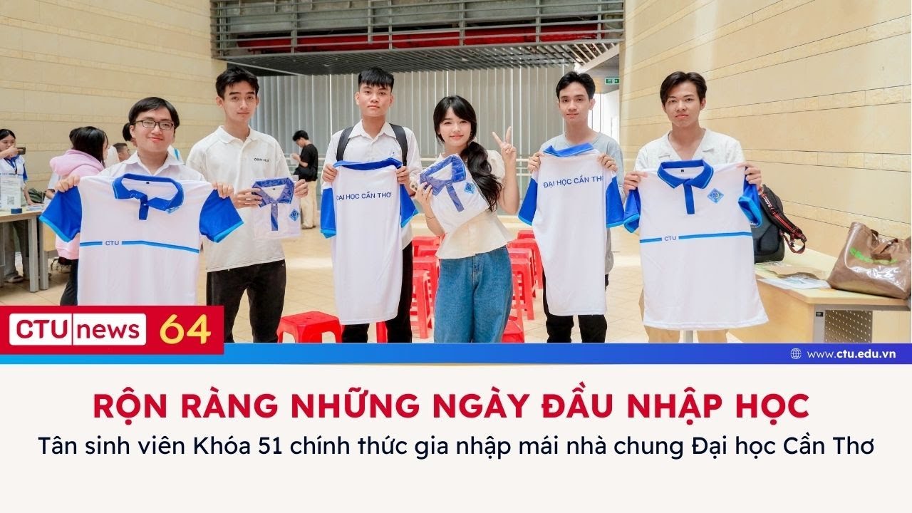 CTU News số 64: Rộn ràng những ngày đầu nhập học - youtube