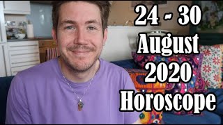 Resolve problems completely!! 24 August 2020 Your Weekly Horoscope with Gregory Scott