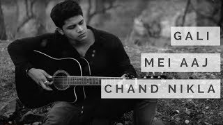 Gali Mei Aaj Chand Nikla Raw Cover Iamdev Zakhm