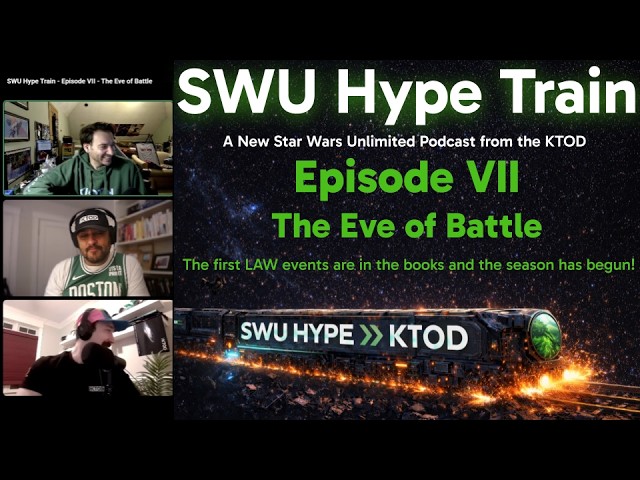 SWU Hype Train - Episode VII - The Eve of Battle
