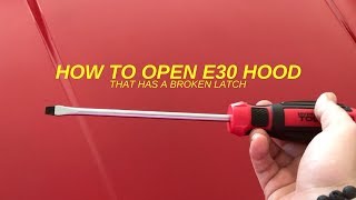 HOW TO MANUALLY OPEN E30 HOOD (BROKEN LATCH)