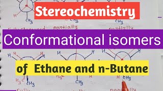 Conformational isomers of Ethane and n Butane