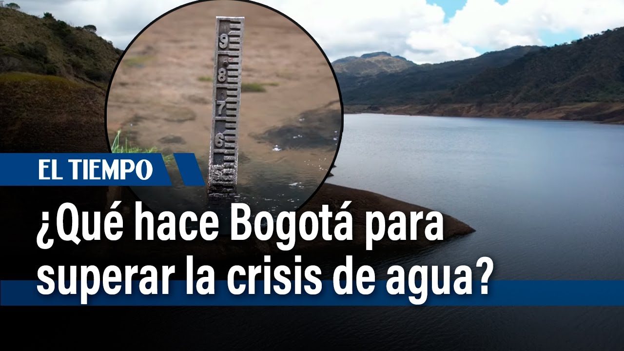 ¿Qué hace Bogotá para superar la crisis de agua? | El Tiempo - YouTube