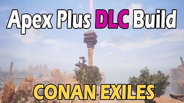 Apex Plus DLC Build - Conan Exiles
