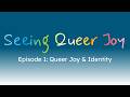 Episode 1: Queer Joy &amp; Identity