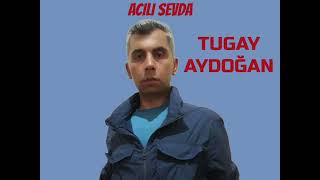 Tugay Aydoğan - Acılı Sevda