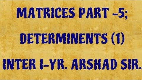 Matrices part-5; Inter I-year; 11th class; Determinants; urdu/hindi; By Arshad.
