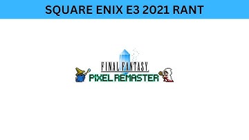 Square Enix, WHY!? | E3 2021 Rant